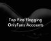 Top Fire Flogging OnlyFans Accounts