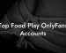 Top Food Play OnlyFans Accounts