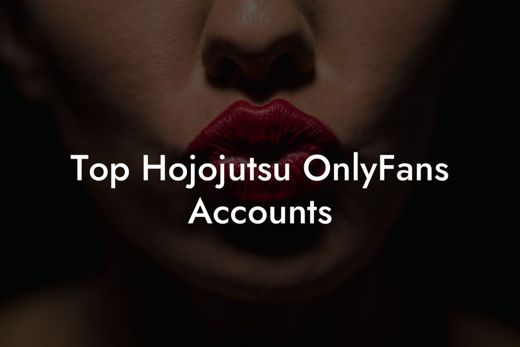 Top Hojojutsu OnlyFans Accounts