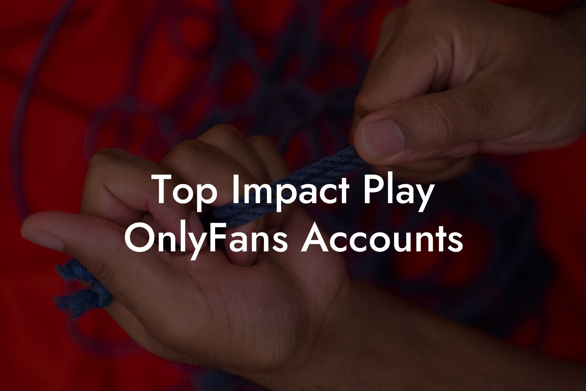 Top Impact Play OnlyFans Accounts