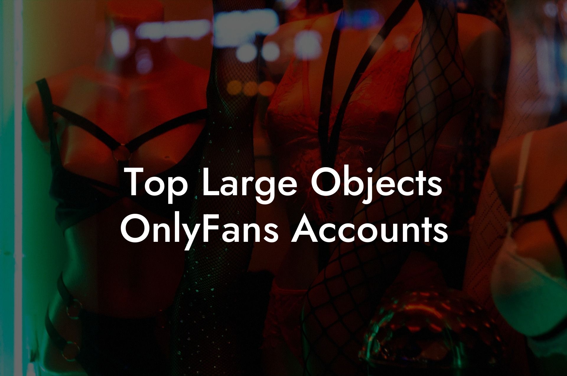 Top Large Objects OnlyFans Accounts