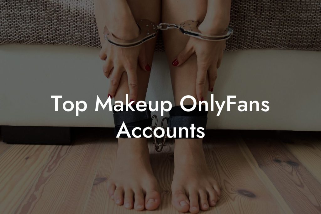 Top Makeup OnlyFans Accounts