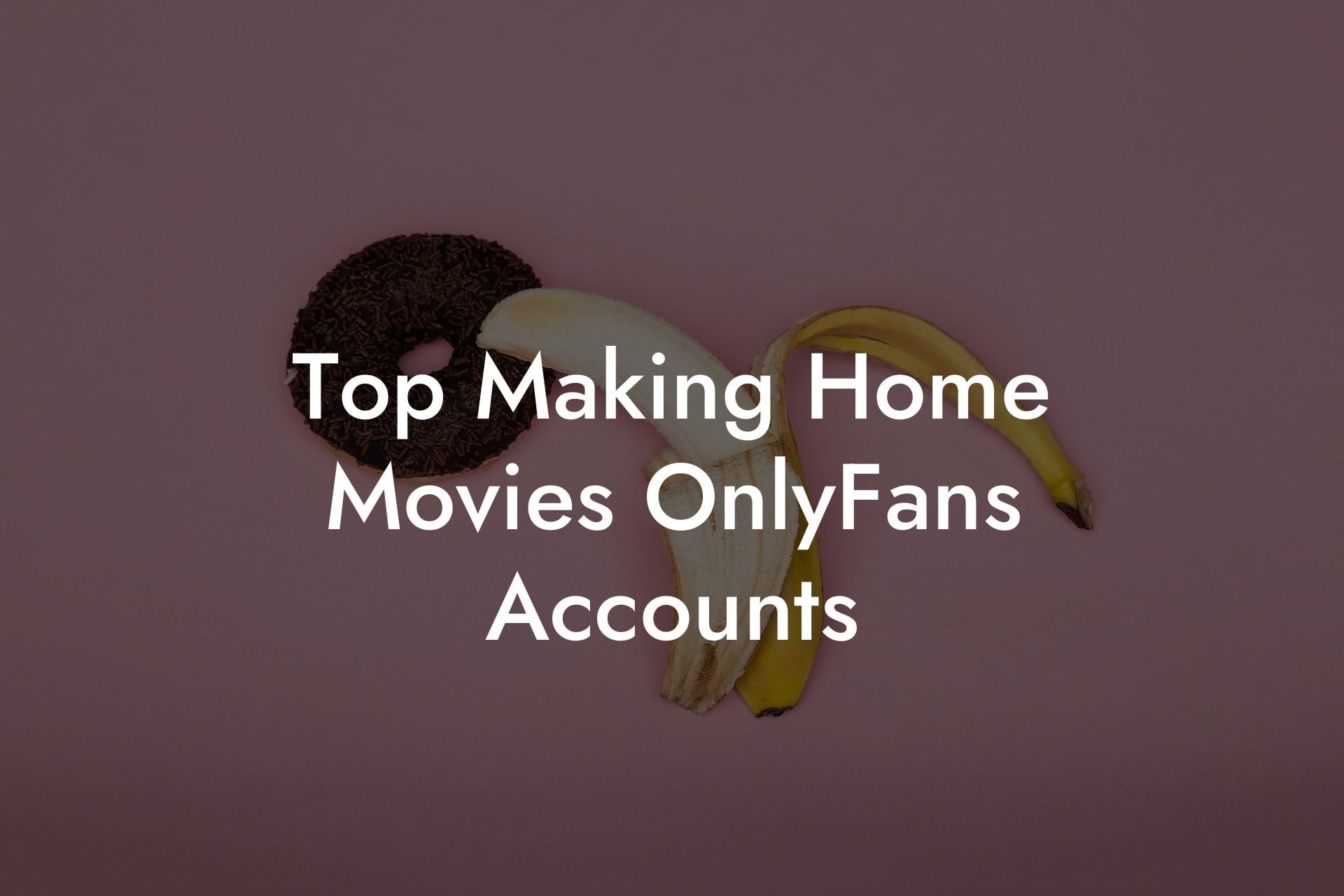 Top Making Home Movies OnlyFans Accounts