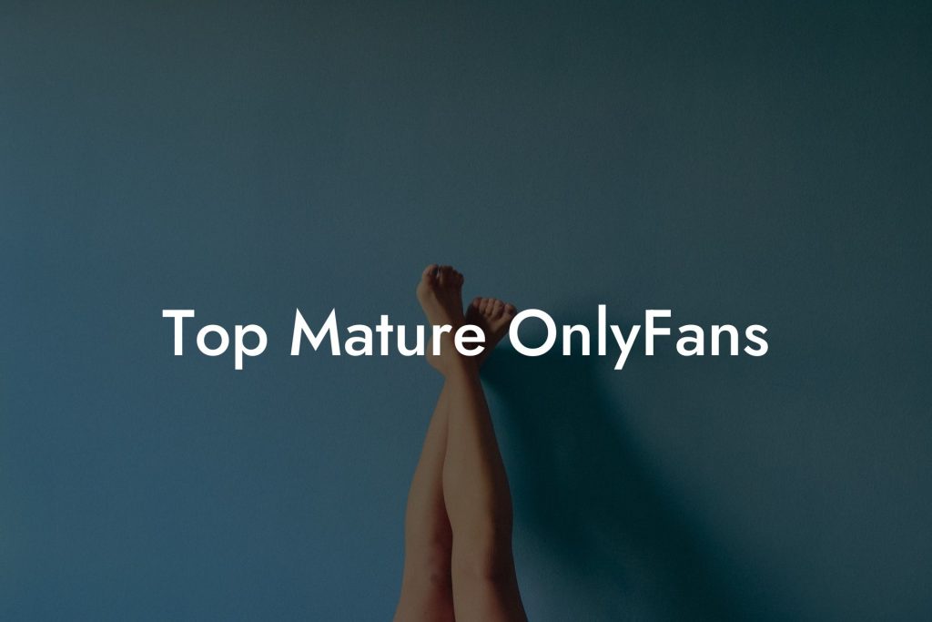 Top Mature OnlyFans