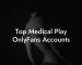 Top Medical Play OnlyFans Accounts