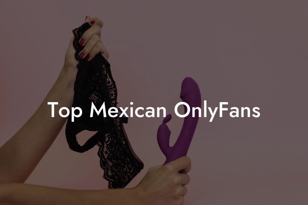 Top Mexican OnlyFans