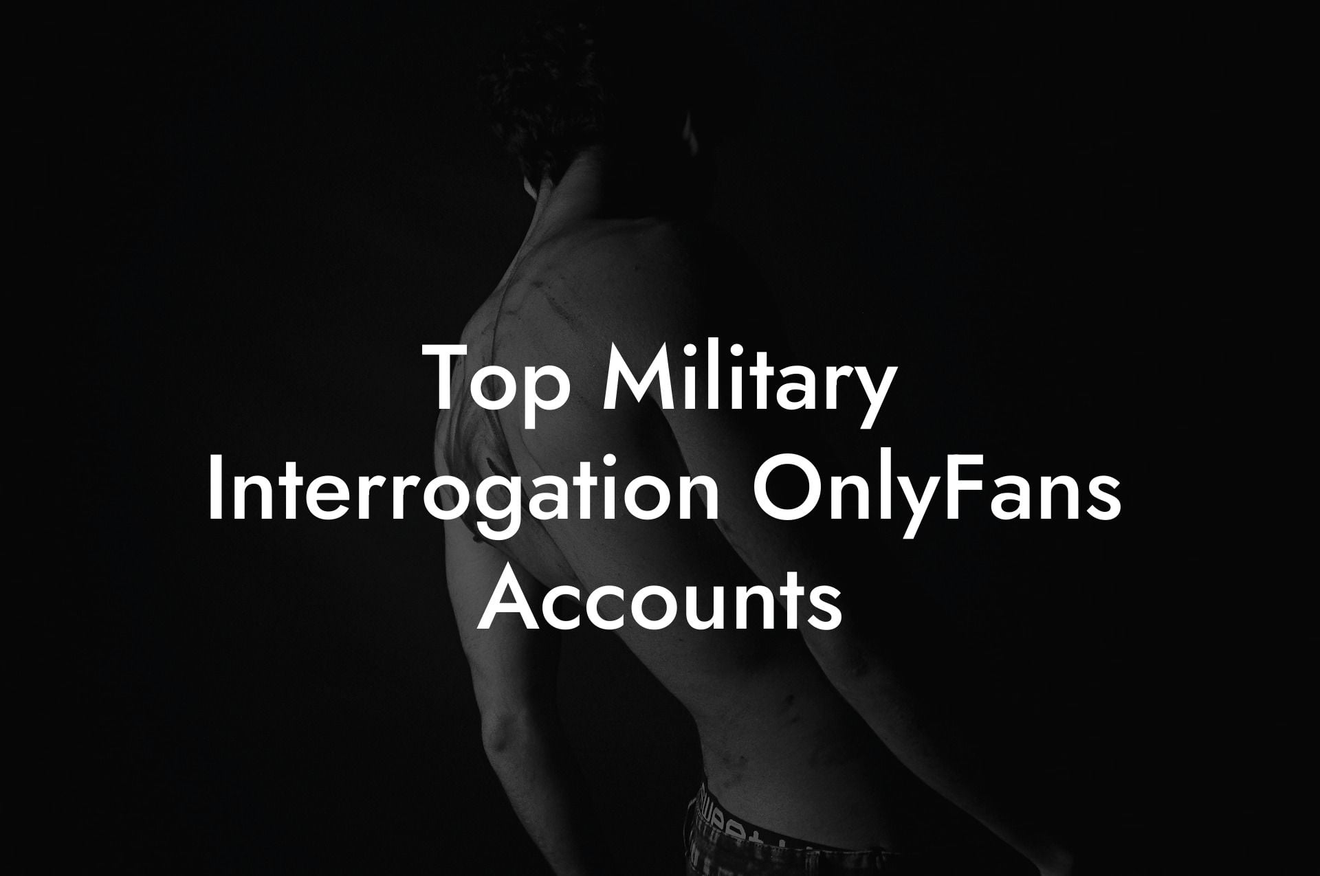 Top Military Interrogation OnlyFans Accounts