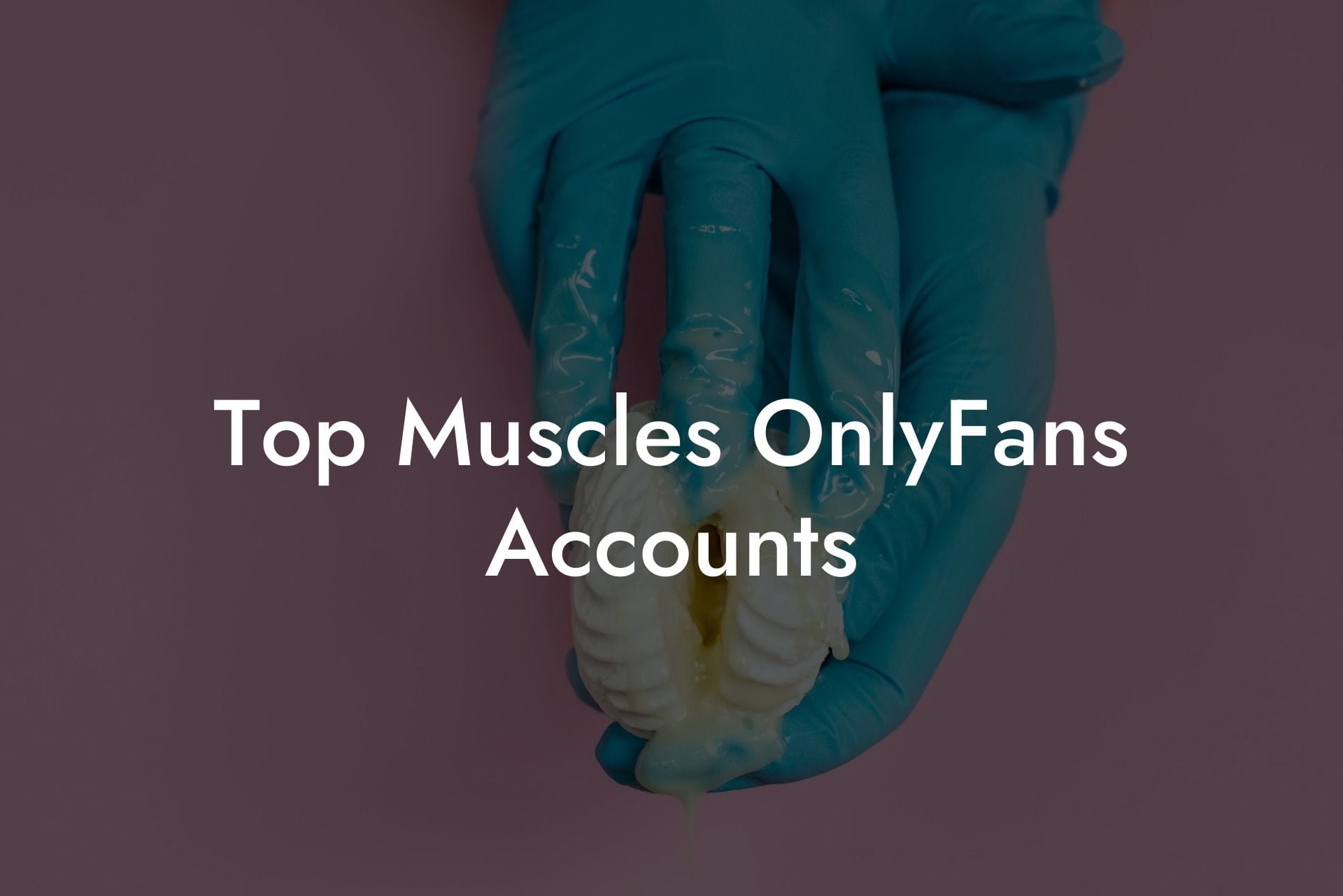 Top Muscles OnlyFans Accounts