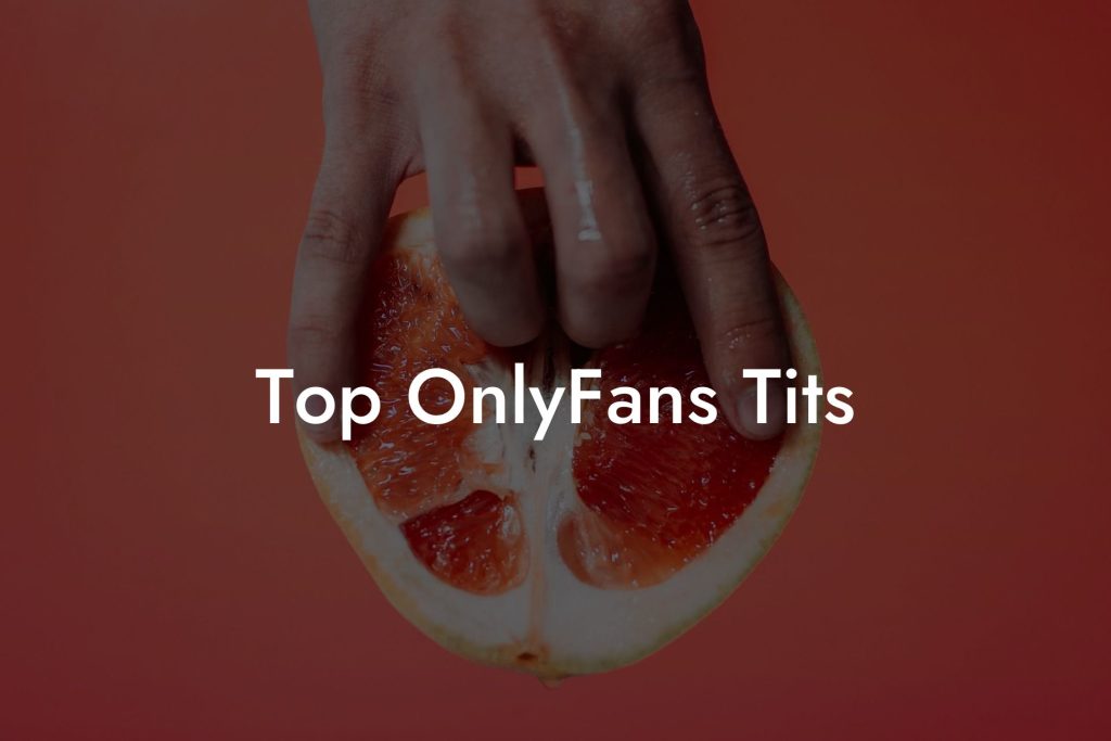 Top OnlyFans Tits