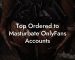 Top Ordered to Masturbate OnlyFans Accounts