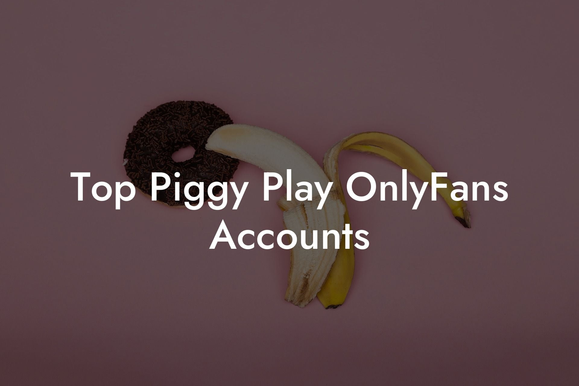 Top Piggy Play OnlyFans Accounts