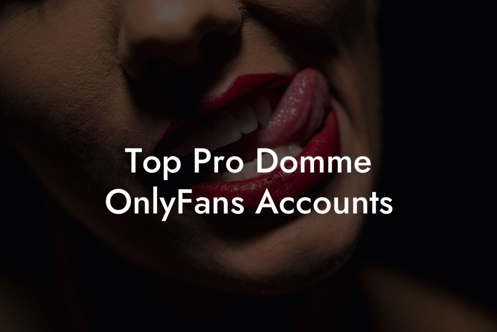 Top Pro Domme OnlyFans Accounts