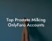 Top Prostate Milking OnlyFans Accounts