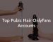 Top Pubic Hair OnlyFans Accounts