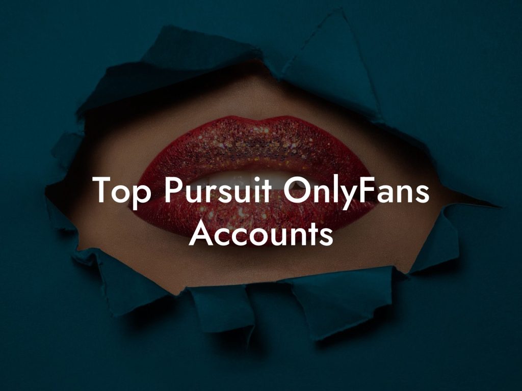 Top Pursuit OnlyFans Accounts