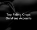 Top Riding Crops OnlyFans Accounts