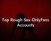 Top Rough Sex OnlyFans Accounts