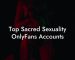 Top Sacred Sexuality OnlyFans Accounts