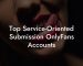 Top Service-Oriented Submission OnlyFans Accounts