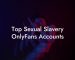 Top Sexual Slavery OnlyFans Accounts