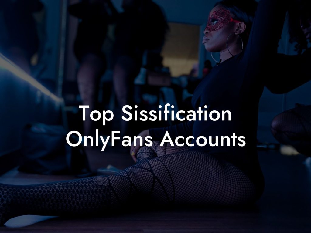 Top Sissification OnlyFans Accounts