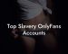 Top Slavery OnlyFans Accounts