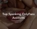 Top Spanking OnlyFans Accounts