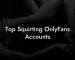 Top Squirting OnlyFans Accounts