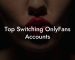 Top Switching OnlyFans Accounts