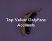 Top Velvet OnlyFans Accounts