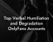 Top Verbal Humiliation and Degradation OnlyFans Accounts