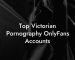 Top Victorian Pornography OnlyFans Accounts