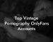 Top Vintage Pornography OnlyFans Accounts