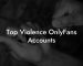 Top Violence OnlyFans Accounts