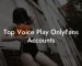 Top Voice Play OnlyFans Accounts