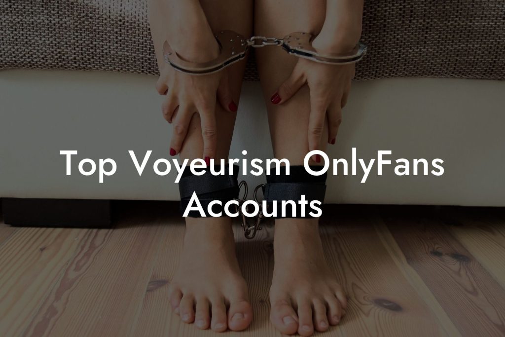 Top Voyeurism OnlyFans Accounts