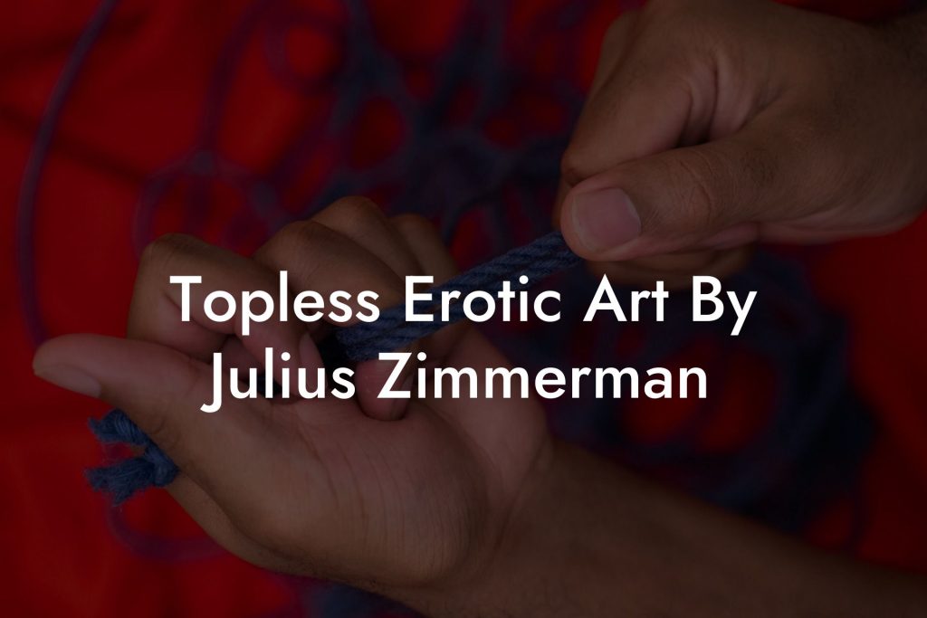 Topless Erotic Art By Julius Zimmerman