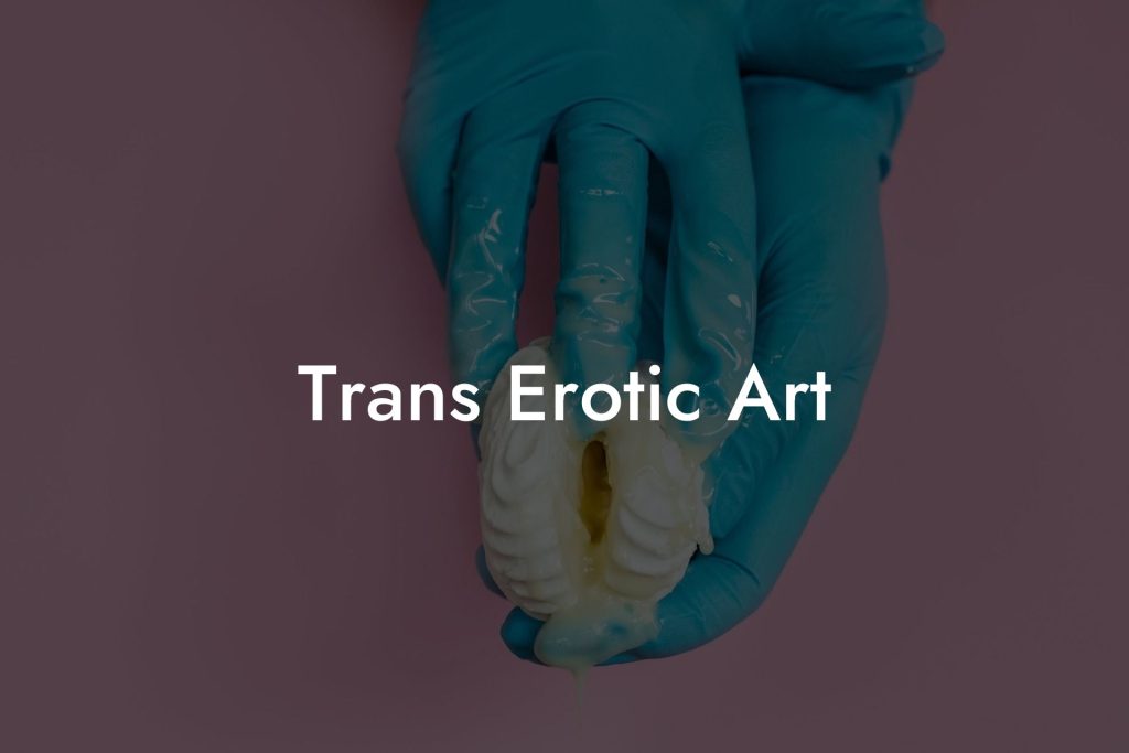 Trans Erotic Art