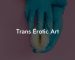 Trans Erotic Art