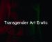 Transgender Art Erotic