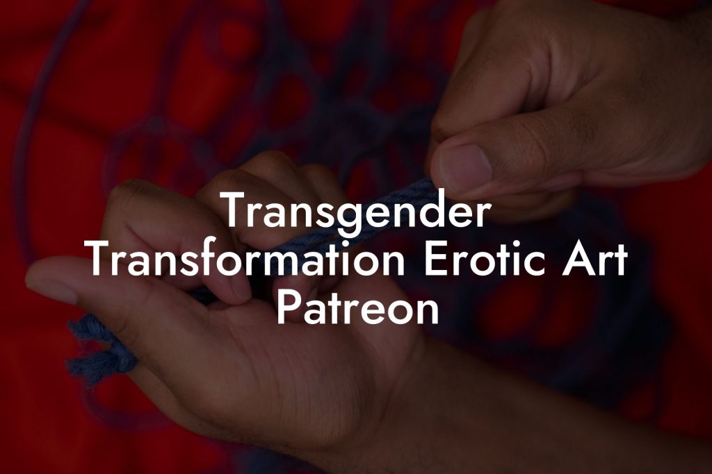 Transgender Transformation Erotic Art Patreon