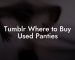 Tumblr Where to Buy Used Panties