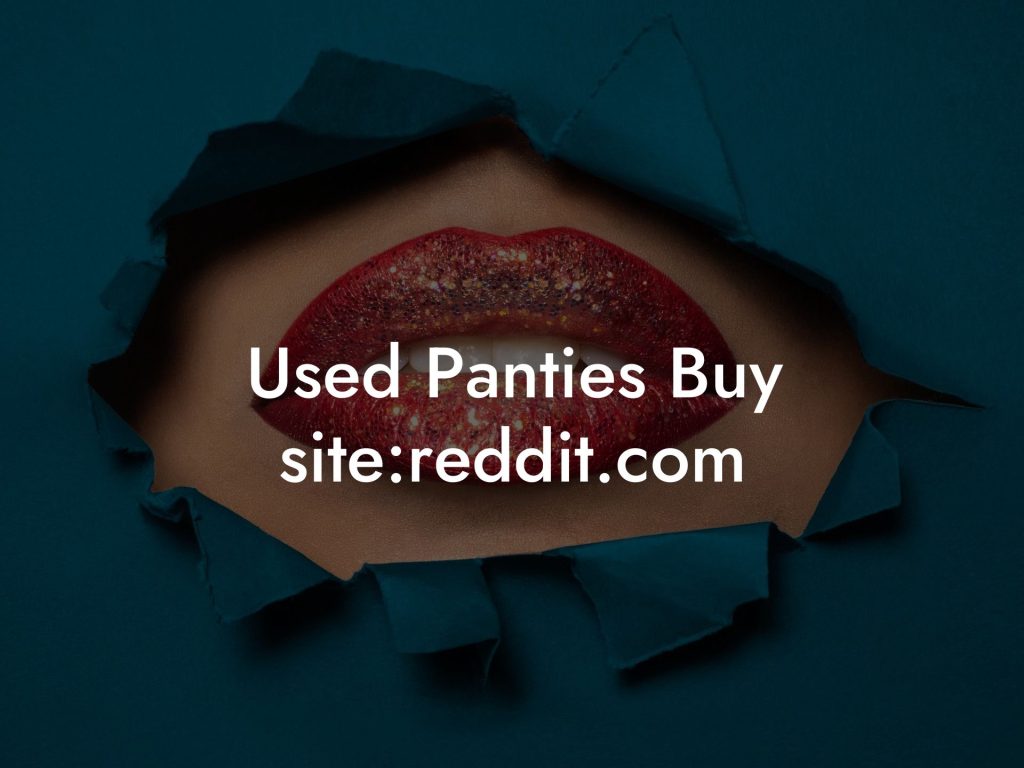 Used Panties Buy site:reddit.com