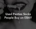 Used Panties Socks People Buy on EBAY