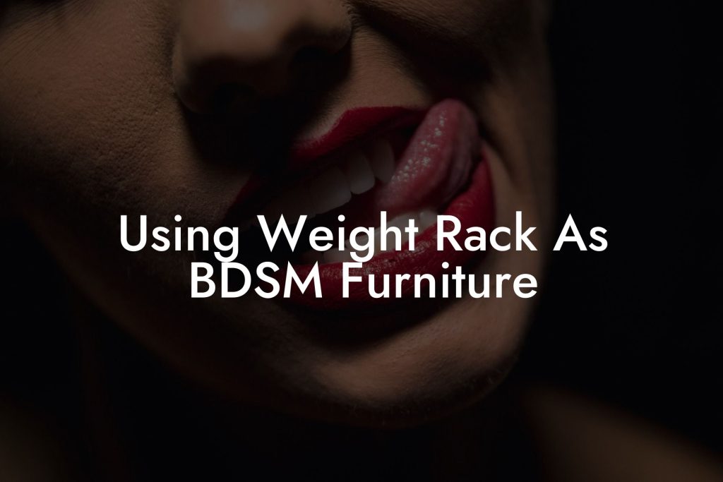 Using Weight Rack As BDSM Furniture