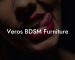 Veros BDSM Furniture