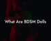 What Are BDSM Dolls