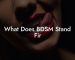 What Does BDSM Stand Fir