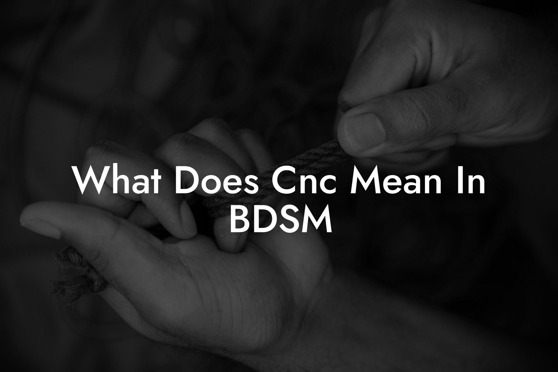 What Does Cnc Mean In BDSM