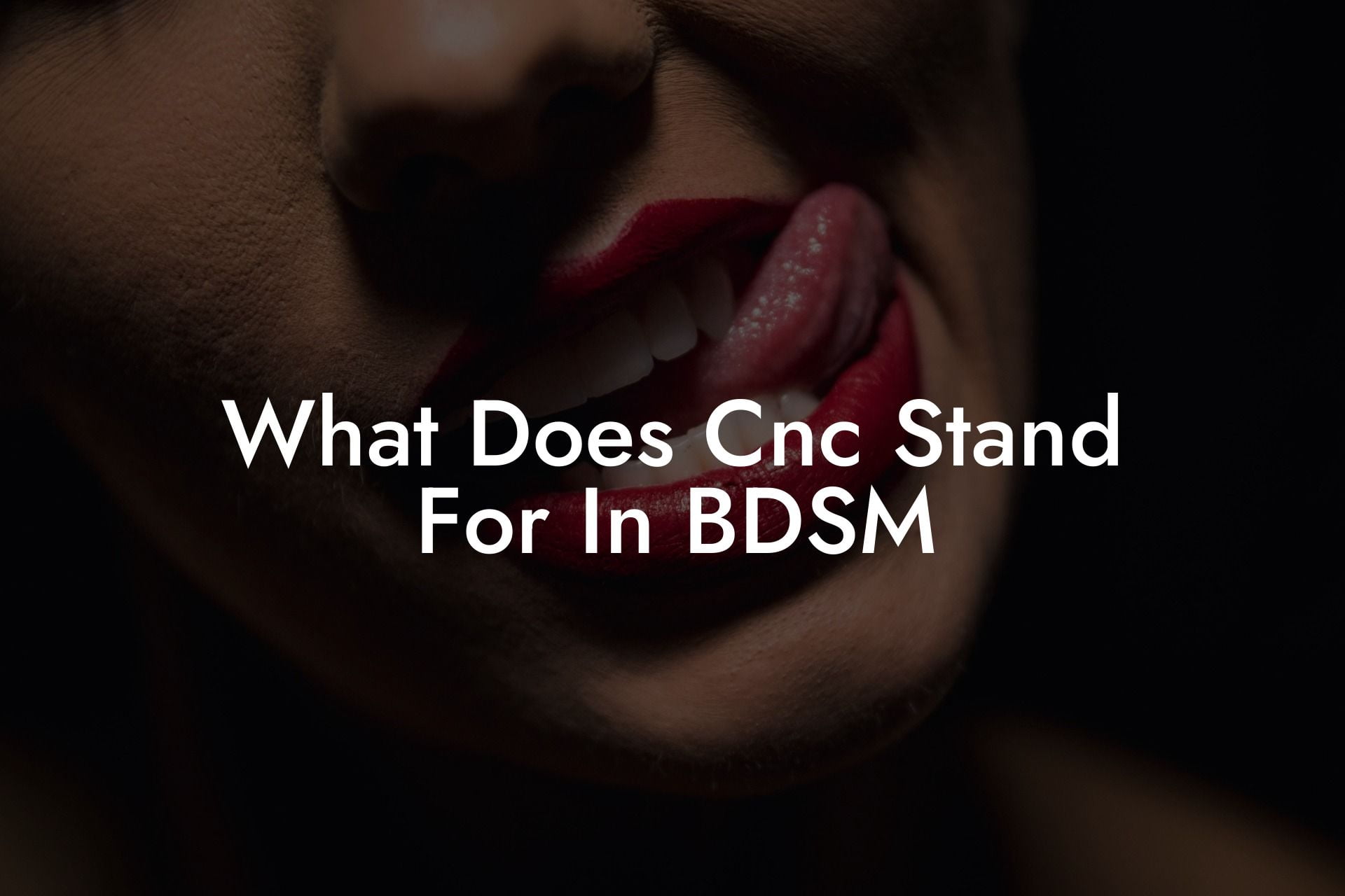 What Does Cnc Stand For In BDSM